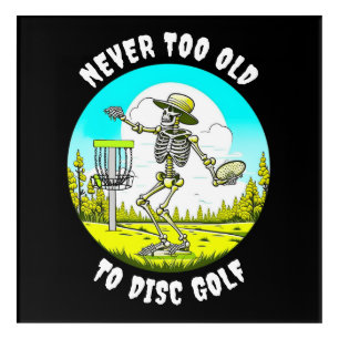 Never Too Old to Disc Golf Skeleton Throwing Acrylic Print