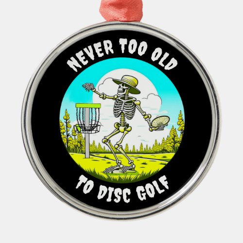 Never Too Old to Disc Golf  Skeleton Throwing Metal Ornament