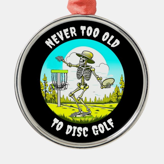 Never Too Old to Disc Golf | Skeleton Throwing Metal Ornament (Front)