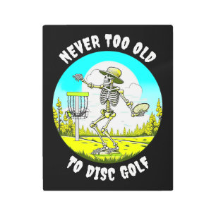 Never Too Old to Disc Golf Skeleton Throwing Metal Print