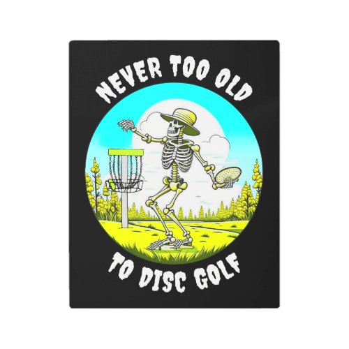 Never Too Old to Disc Golf  Skeleton Throwing Metal Print