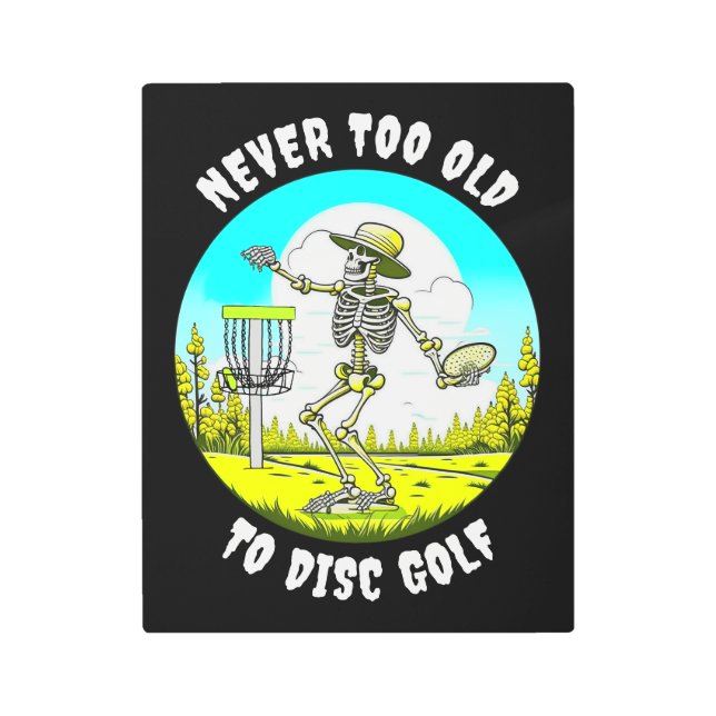 Never Too Old to Disc Golf | Skeleton Throwing Metal Print (Front)