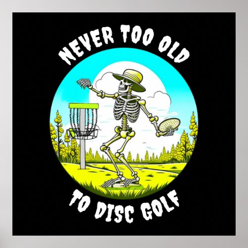 Never Too Old to Disc Golf  Skeleton Throwing Poster