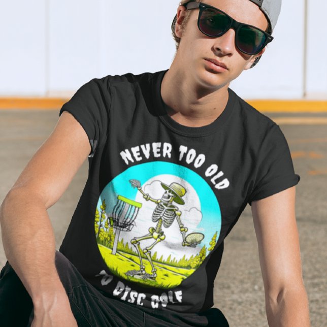 Never Too Old to Disc Golf | Skeleton Throwing T-Shirt (Creator Uploaded)