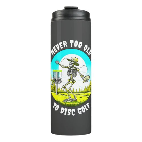 Never Too Old to Disc Golf  Skeleton Throwing Thermal Tumbler