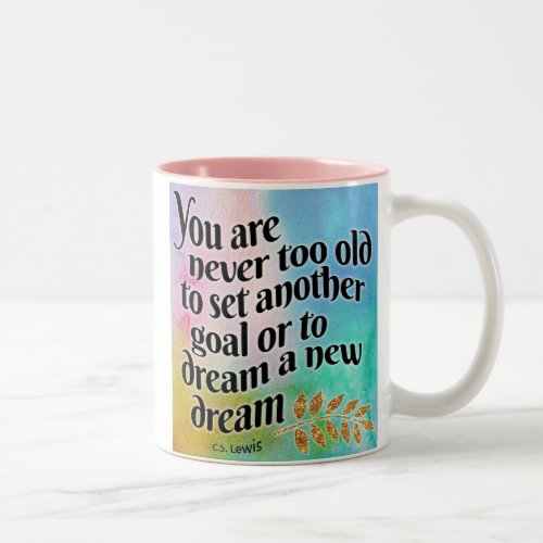 Never too old to dream  Two_Tone coffee mug