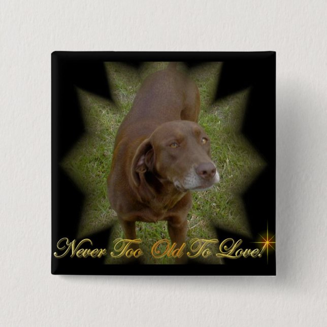 Never Too Old To Love square Pin (Front)