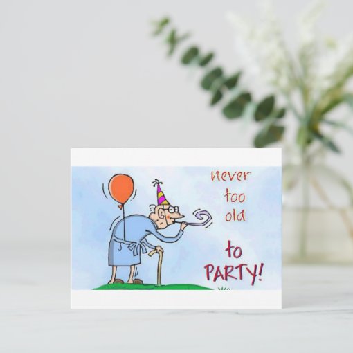 Never Too Old To Party Postcard | Zazzle