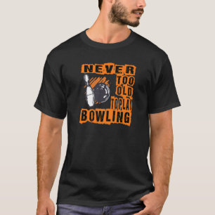 Never Too Old To Play Bowling Bowler Team Vintage T-Shirt