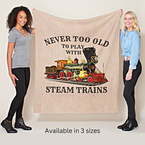Never Too Old To Play Steam Train for Railroad Fan Fleece Blanket