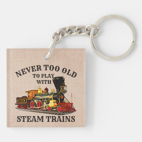 Never Too Old To Play Steam Train for Railroad Fan Keychain