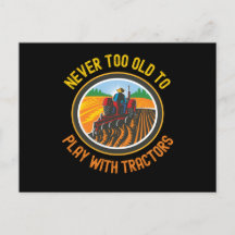 Never Too Old To Play With Tractors