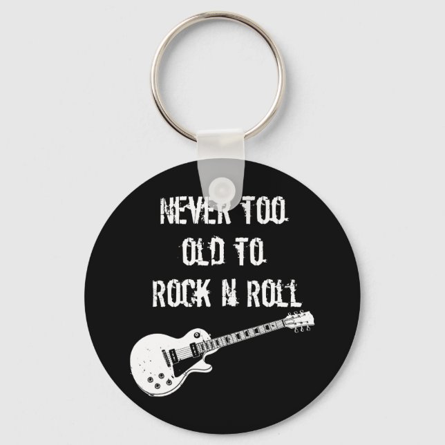 Never Too Old To Rock N Roll (dark) Keychain (Front)