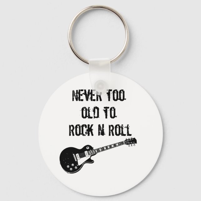 Never Too Old To Rock N Roll Keychain (Front)
