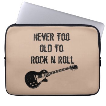 Never Too Old To Rock N Roll Music Laptop Sleeve by Epicquoteshop at Zazzle