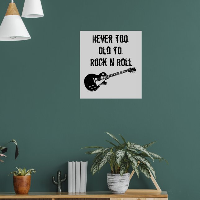 Never Too Old To Rock N Roll Poster | Zazzle