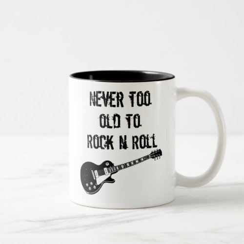 Never Too Old To Rock N Roll Two_Tone Coffee Mug