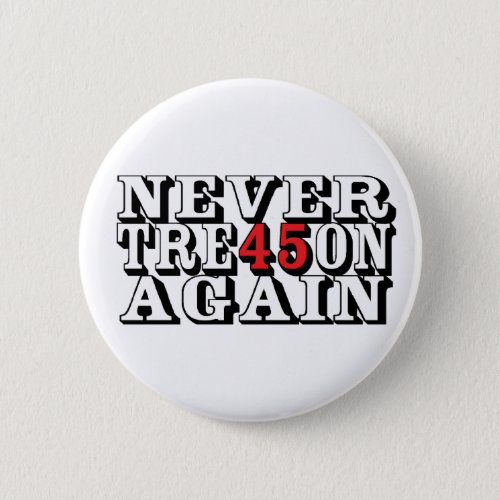 NEVER TRE45ON AGAIN BUTTON