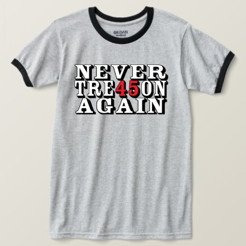 NEVER TRE45ON AGAIN T_Shirt