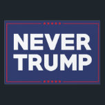 Never Trump 2016 Lawn Sign<br><div class="desc">Never Trump 2016</div>