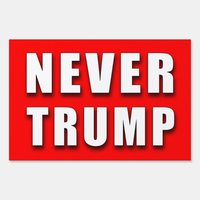"NEVER TRUMP" (double-sided) Sign (Front)