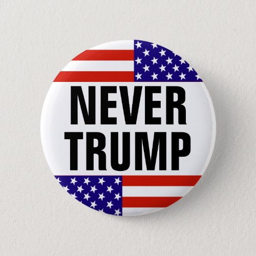 NEVER TRUMP For President 2016 Pinback Button