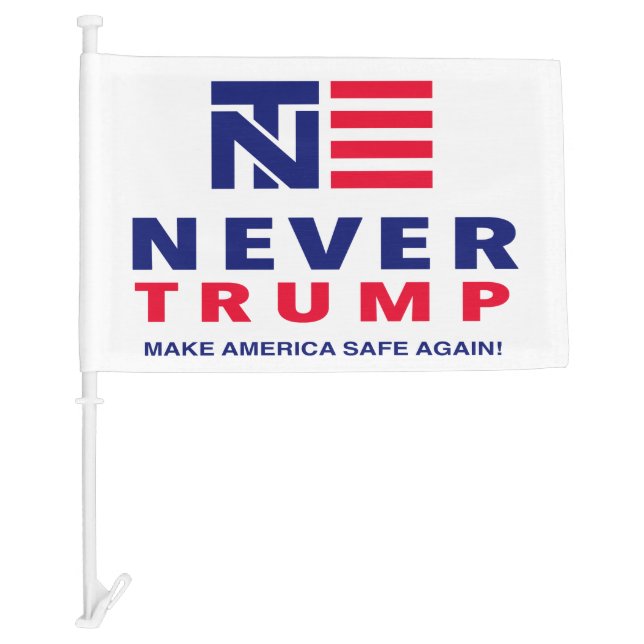 "NEVER TRUMP: MAKE AMERICA SAFE AGAIN!" CAR FLAG (Front)