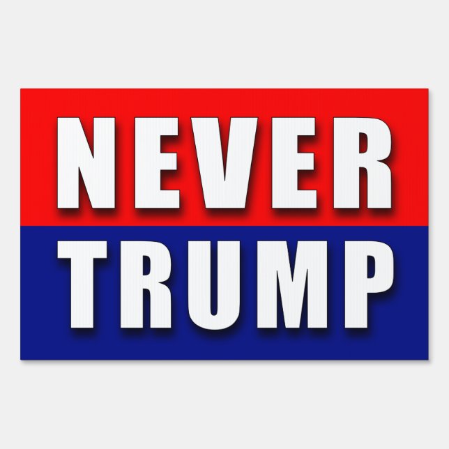 "NEVER TRUMP" (single-sided) Sign (Front)