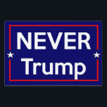 Never Trump Yard Sign<br><div class="desc">Never Trump yard sign... because he is the worst.</div>