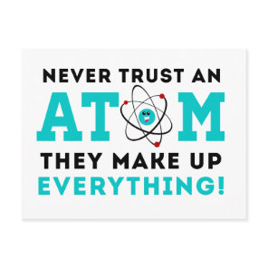 Never trust a Atom, They Make up Everything Postcard