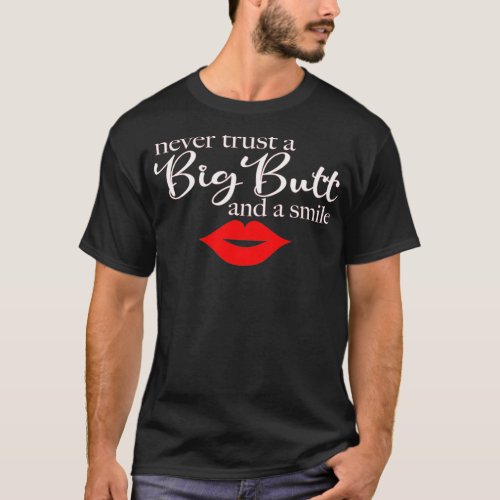 Never Trust A Big Butt  A Smile Pullover 