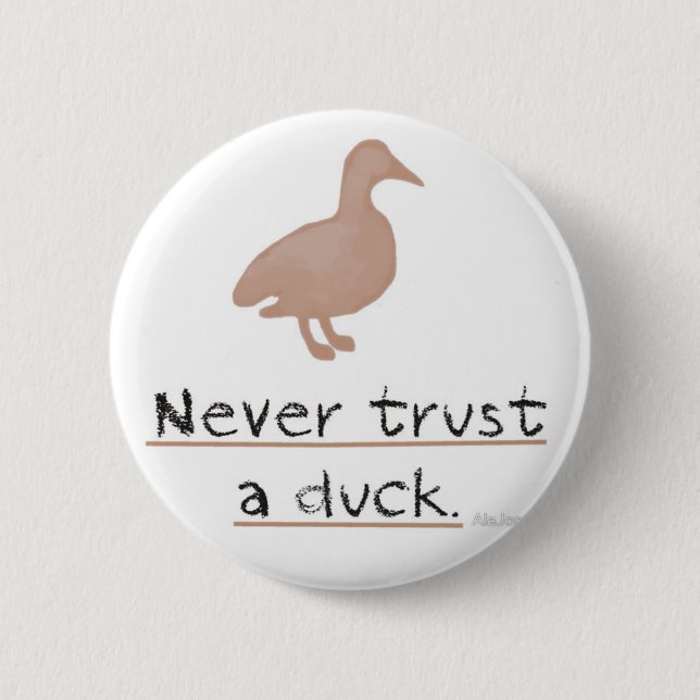 Never Trust a Duck Pinback Button (Front)