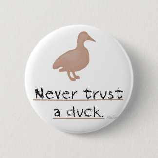 Never Trust a Duck Pinback Button