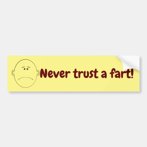 Never Trust A Fart Bumper Sticker