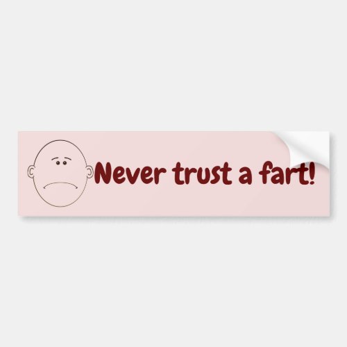 Never Trust A Fart Bumper Sticker