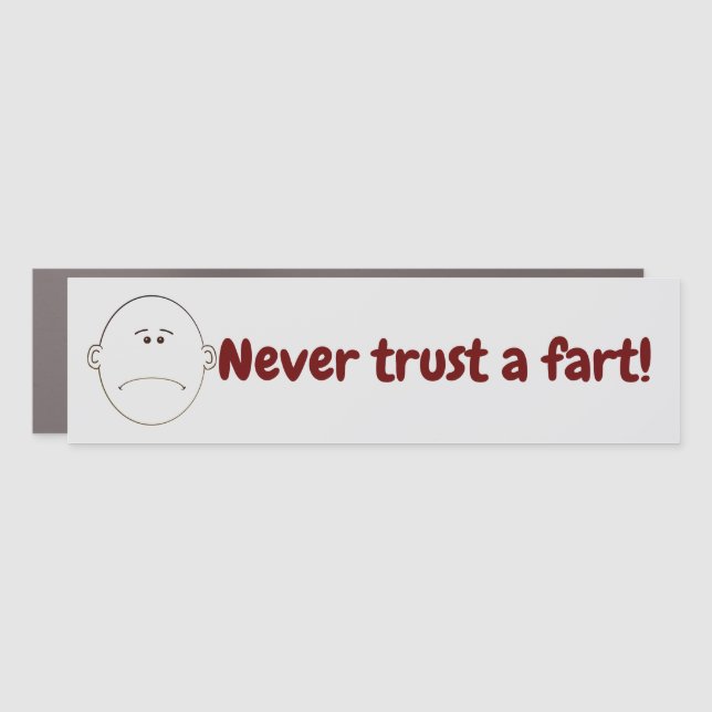 Never Trust A Fart! Car Magnet (Front)