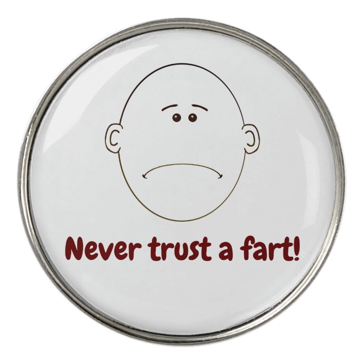 Never Trust A Fart! Golf Ball Marker Zazzle