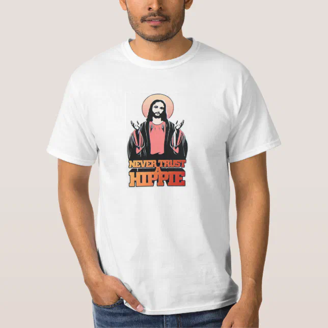 Never Trust A Hippie T-Shirt | Zazzle