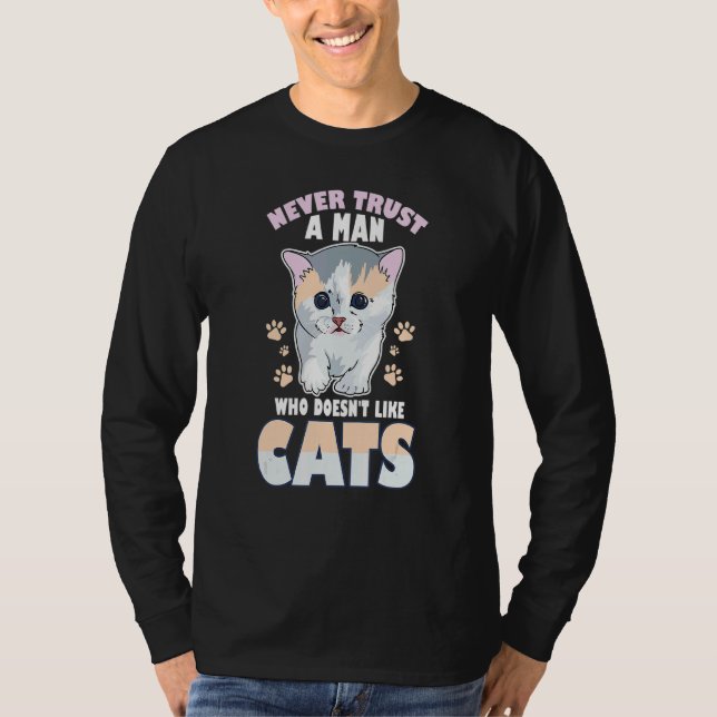 Never Trust A Man Who Doesnt Like Cats Kitty Cat M T-Shirt (Front)