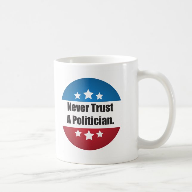 Never Trust a Politician Mug (Right)