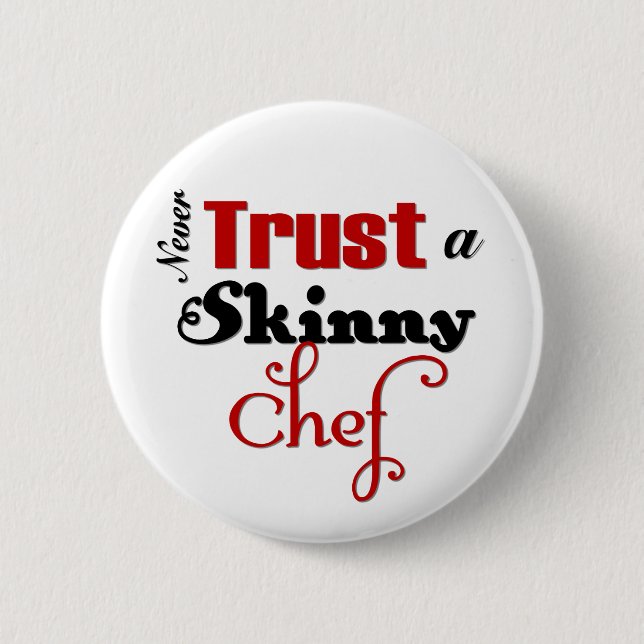 Never Trust a Skinny Chef Button (Front)