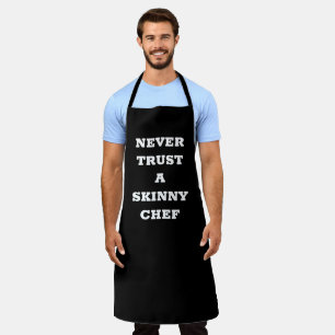 Never trust a skinny chef - Cooking quote Apron