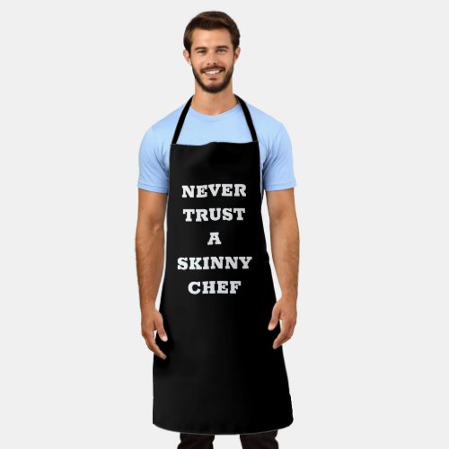 Never trust a skinny chef  _ Cooking quote Apron