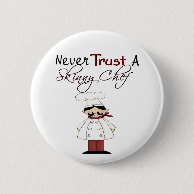 Never Trust a Skinny Chef Pinback Button (Front)