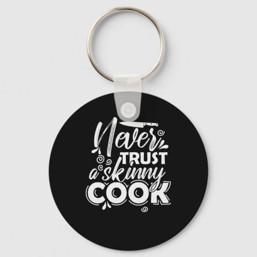 Never trust a skinny Cook Kochen Kche Keychain