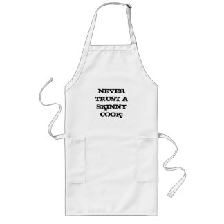 NEVER TRUST A SKINNY COOK! LONG APRON