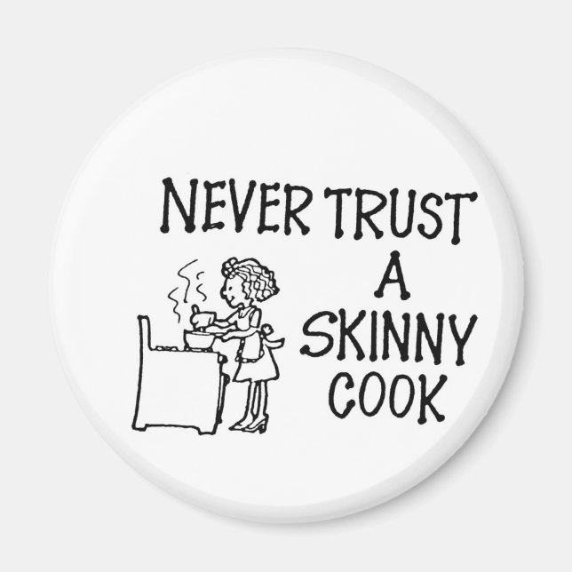 Never Trust A Skinny Cook Magnet (Front)