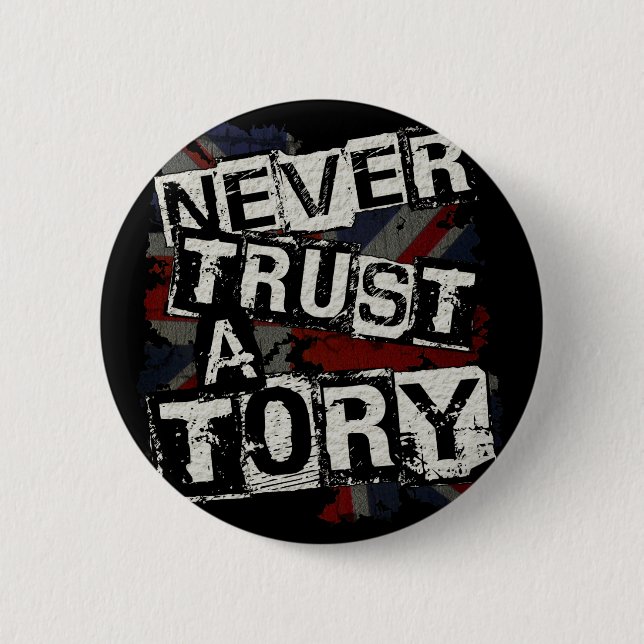 Never Trust a Tory Button (Front)