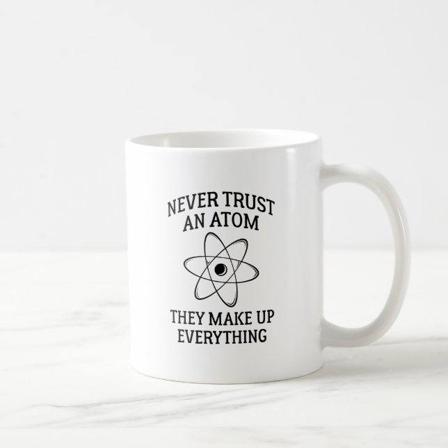 Never Trust An Atom Coffee Mug (Right)