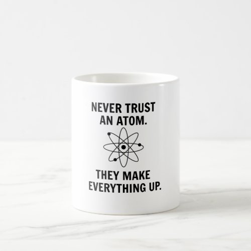 Never Trust an Atom Coffee Mug
